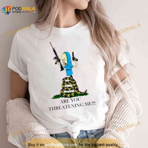 Beavis gun are you threatening me Shirt