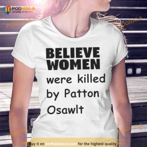 Believe Women Were Killed By Patton Oswalt Shirt 2