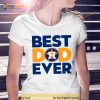 Best Dad Ever MLB Houston Astros Logo 2023 Shirt