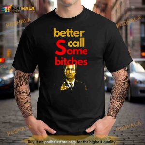 Better Call Some Bitches   Saul Goodman Shirt