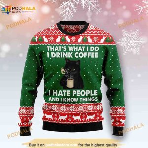 Black Cat Drink Coffee I Hate People And I Know Things Funny Ugly Sweater