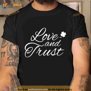 Boston basketball love and trust Shirt