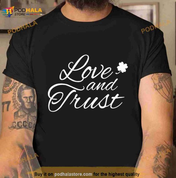 Boston basketball love and trust Shirt