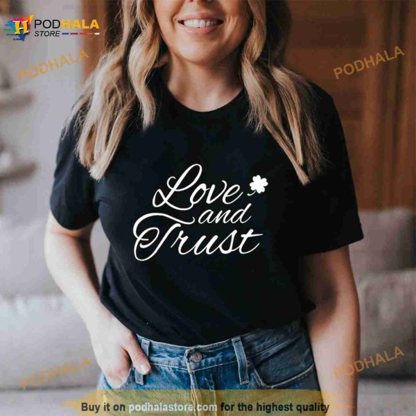 Boston basketball love and trust Shirt