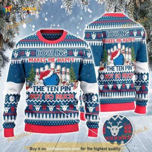 Bowling Makes Me Happy The Ten Pin Not So Much Funny Ugly Sweater