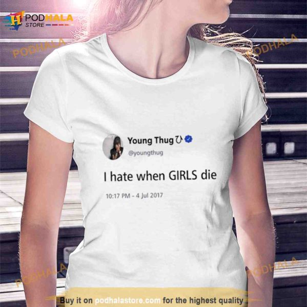 Brianna Young Thug I Hate When Girls Die Shirt