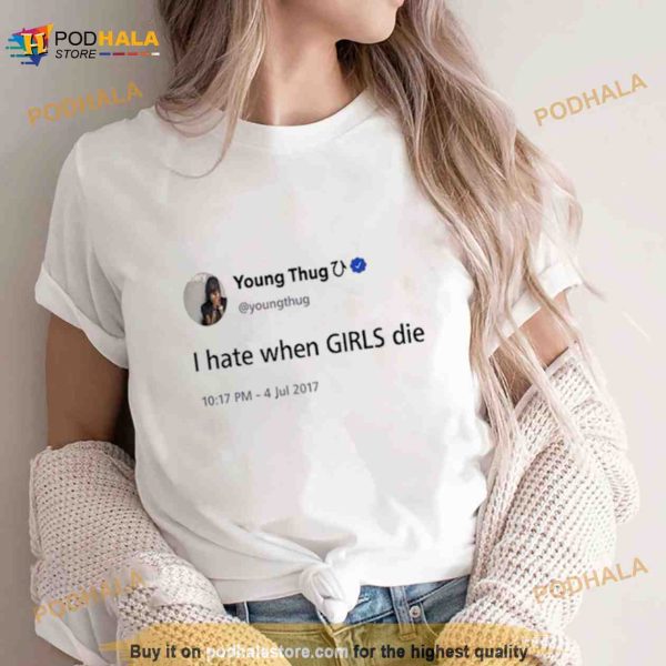 Brianna Young Thug I Hate When Girls Die Shirt
