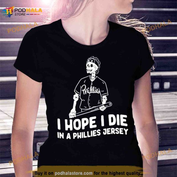 Bryce Harper I Hope I Die In A Phillies Jersey Shirt