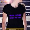Bud Light made me gay Pride 2023 Shirt