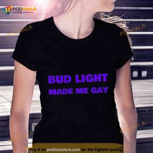 Bud Light made me gay Pride 2023 Shirt