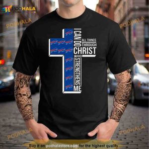 Buffalo Bills All Things Through I Can Do Christ Who Strengthens Me shirt