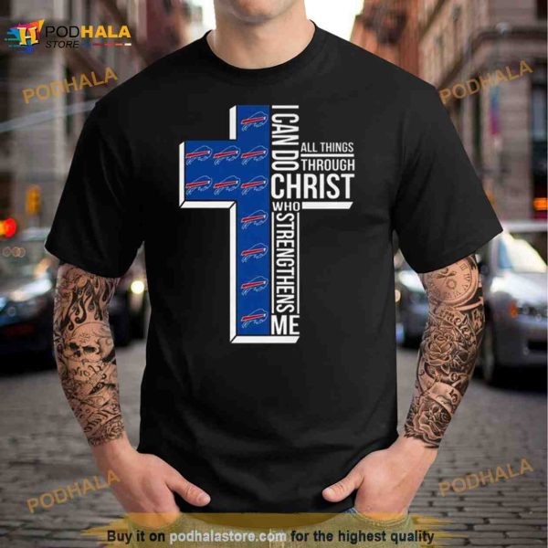 Buffalo Bills All Things Through I Can Do Christ Who Strengthens Me shirt