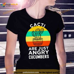 Cactus Just An Angry Cucumber Shirt 2