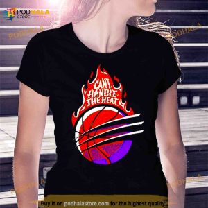 Can't Handle The Heat Shirt 3