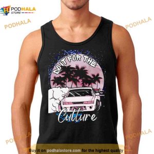 Car Do It For Or The Culture Shirt