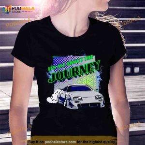 Car Its All About The Journey Shirt