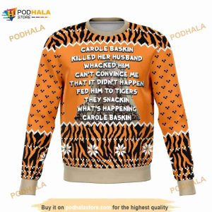 Carol Baskin Fed Funny Ugly 3D Sweater, Funny Xmas Gifts