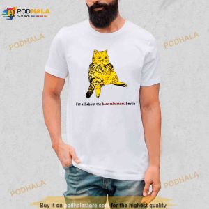 Cat I'm All About The Bare Minimum Bestie Shirt 2