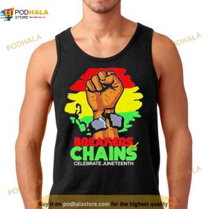 celebrate Juneteenth breakers of chains Shirt
