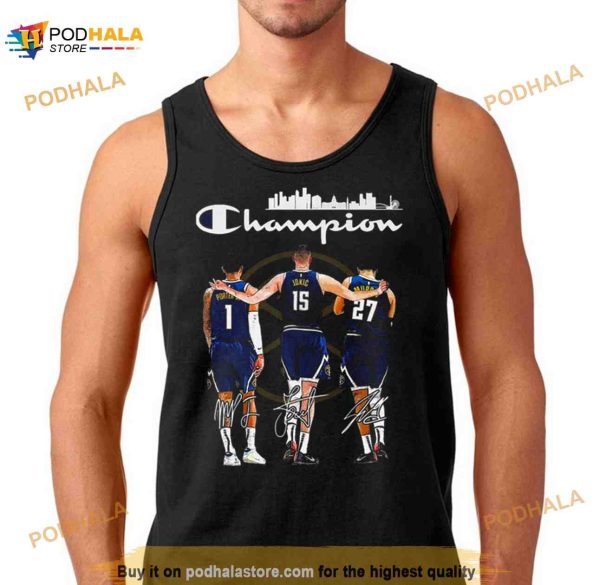 Champions Michael Porter Jr Nikola Jokić and Jamal Murray Denver Nuggets signatures Shirt