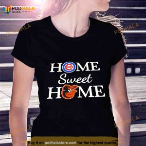 Chicago Cubs Baseball And Baltimore Oro Baseball Home Sweet Home Shirt 2