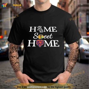 Chicago White Sox Chicago Blackhawks Chicago Bears Home Sweet Home Shirt