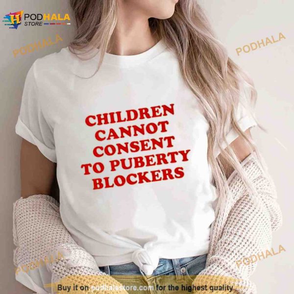 Children Cannot Consent To Puberty Blockers Shirt