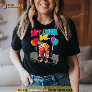 Clow Lift Laugh Die Shirt 2