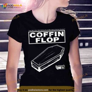 Coffin Flop White I Think You Should Leave Shirt 2