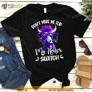 Cow Don't Make Me Flip My Heifer Switch Shirt 2