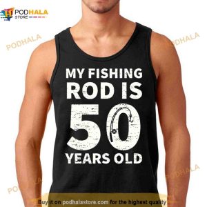 Cute 50th Birthday Fishing Lover Angling Funny Angler Fisherman Shirt