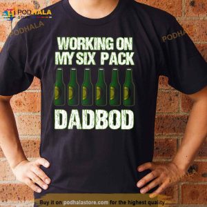 Dad Bod Working On My Six Pack Fathers Day Shirt 2