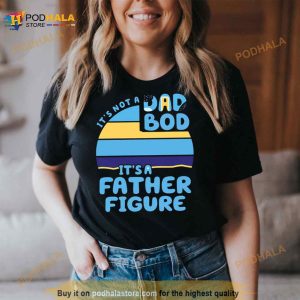 Dad It's Not A Dad Bod It's A Father Figure Shirt Bluey Shirt 2