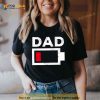 Dad Low Battery Funny Tired Dad Fathers Day Shirt