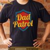 Dad Patrol Fathers Day Dad 2023 Shirt