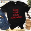Dads love Louis Tomlinson Shirt