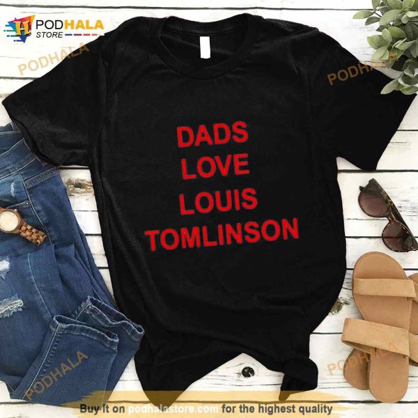Dads love Louis Tomlinson Shirt