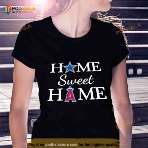 Dallas Cb Football And Los Angeles Ag Baseball Home Sweet Home Shirt 2