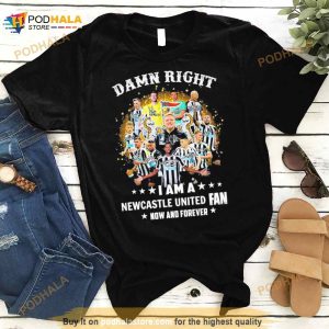 Damn Right I Am A Newcastle United Fan Nơ And Forever Signatures Shirt