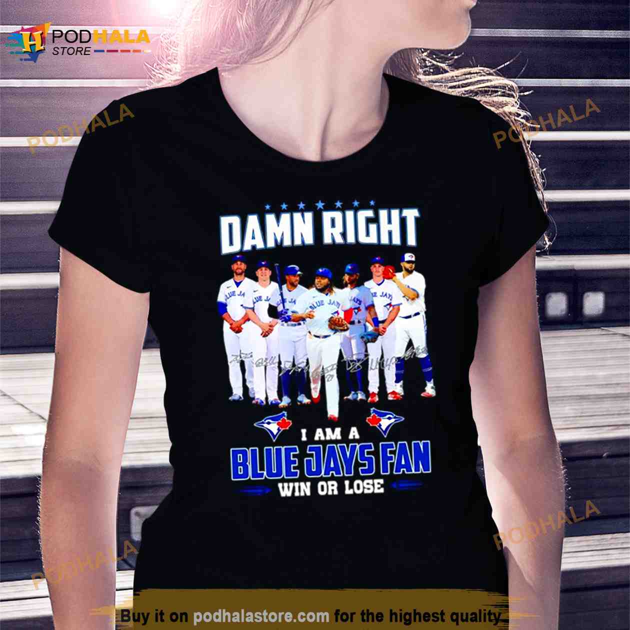 Damn right I am Blue Jays fan win or lose signatures Shirt - Bring