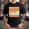 Dear Dad Great Job We’re Awesome Thank You vintage Shirt