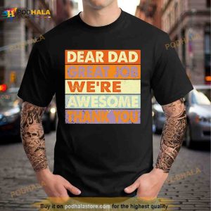 Dear Dad Great Job We’re Awesome Thank You vintage Shirt