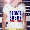 Debate bobby 2024 Shirt