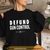 Defund Gun Control Shirt