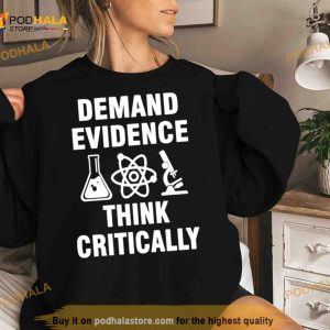 Demand Evidence Think Critically T Shirt
