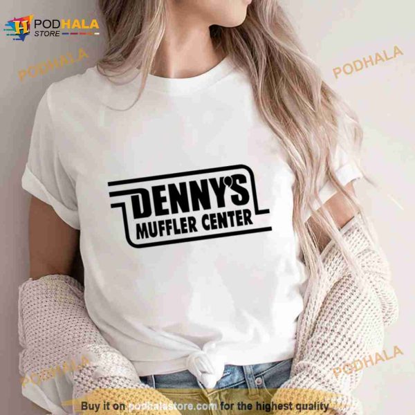 Denny’s muffler center Shirt