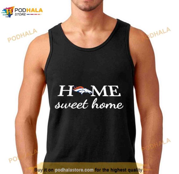 Denver Broncos Football Home Sweet Home Shirt