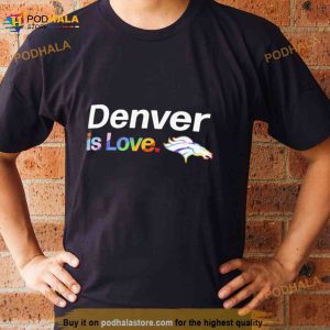 Denver Broncos Is Love City Pride Team Logo Shirt 2