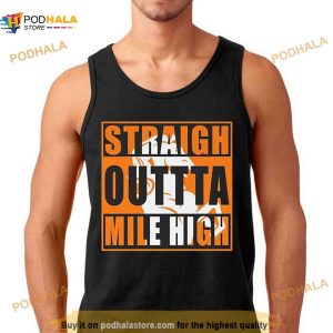 Denver Broncos Straight Outta Mile High Shirt 2