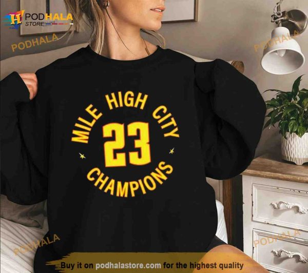 Denver Nuggets Basketball NBA Mile High City Champions 2023 Shirt